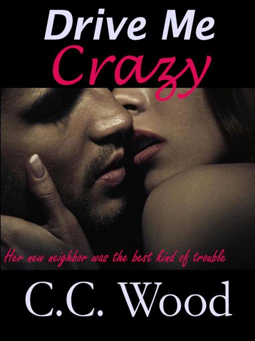 Title details for Drive Me Crazy by C.C. Wood - Available